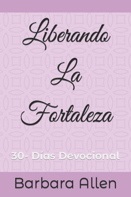 Liberando La Fortaleza: 30-DÃ­as Devocional
