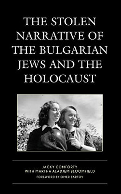 The Stolen Narrative Of The Bulgarian Jews And The Holocaust (Lexington Studies In Jewish Literature)