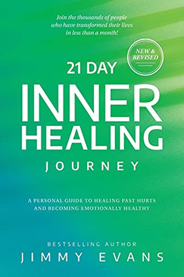 21 Day Inner Healing Journey: A Personal Guide To Healing Past Hurts And Becoming Emotionally Healthy