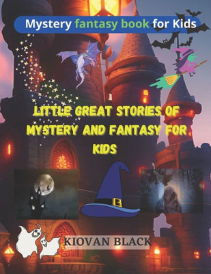 Little great stories of mystery and fantasy for kids: Mystery fantasy book for kids