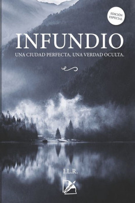 Infundio: Una ciudad perfecta, una verdad oculta. (Libro I)