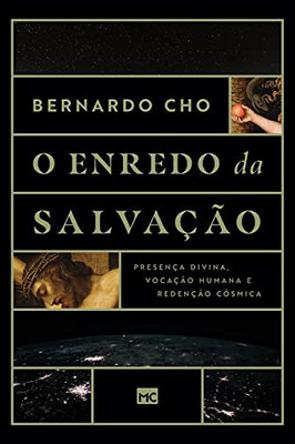 O Enredo Da Salvaã§Ã£O: Presenã§A Divina, Vocaã§Ã£O Humana E Redenã§Ã£O Cã³Smica (Portuguese Edition)