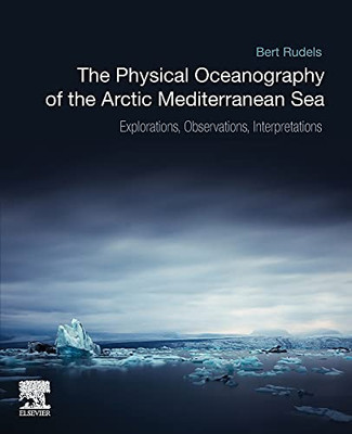 The Physical Oceanography Of The Arctic Mediterranean Sea: Explorations, Observations, Interpretations