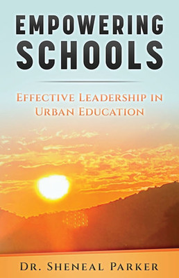 Empowering Schools: Effective Leadership in Urban Education