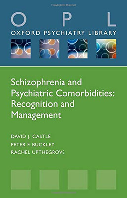 Schizophrenia And Psychiatric Comorbidities: Recognition Management (Oxford Psychiatry Library Series)