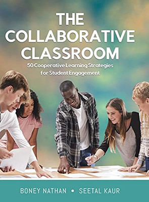 The Collaborative Classroom: 50 Cooperative Learning Strategies For Student Engagement - 9780228859338