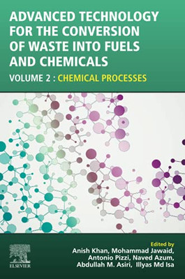 Advanced Technology For The Conversion Of Waste Into Fuels And Chemicals: Volume 2: Chemical Processes