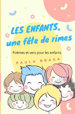 Les enfants, une fÃªte de rimes: PoÃ¨mes et vers pour le public des enfants