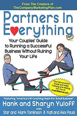 Partners In Everything: Your Couples' Guide To Running A Successful Business Without Ruining Your Life