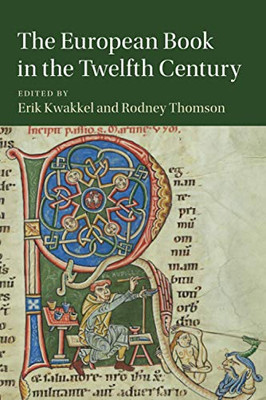 The European Book In The Twelfth Century (Cambridge Studies In Medieval Literature, Series Number 101)