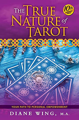 The True Nature Of Tarot: Your Path To Personal Empowerment - 10Th Anniversary Edition - 9781615995844