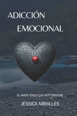 Adicción Emocional: El amor tóxico que nos consume