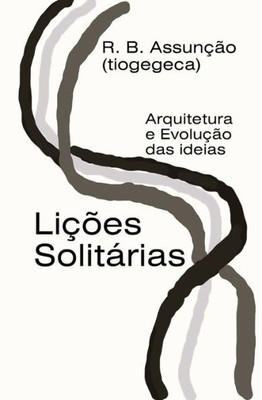 LiÃ§Ãµes SolitÃ¡rias: Arquitetura e EvoluÃ§Ã£o das Ideias