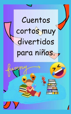 Cuentos cortos muy divertidos para niños.