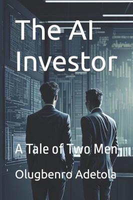 The AI Investor: A Tale of Two Men