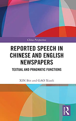 Reported Speech In Chinese And English Newspapers: Textual And Pragmatic Functions (China Perspectives)