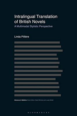 Intralingual Translation Of British Novels: A Multimodal Stylistic Perspective (Advances In Stylistics)