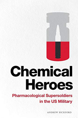 Chemical Heroes: Pharmacological Supersoldiers In The Us Military (Global Insecurities) - 9781478011354