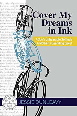 Cover My Dreams In Ink (2Nd Ed.): A Son'S Unbearable Solitude A Mother'S Unending Quest - 9781627203531