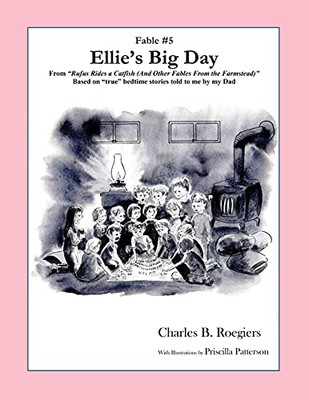 Ellies Big Day [Fable 5]: (From Rufus Rides A Catfish & Other Fables From The Farmstead) (Rufus Fables)