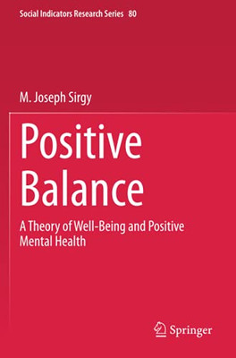 Positive Balance: A Theory Of Well-Being And Positive Mental Health (Social Indicators Research Series)