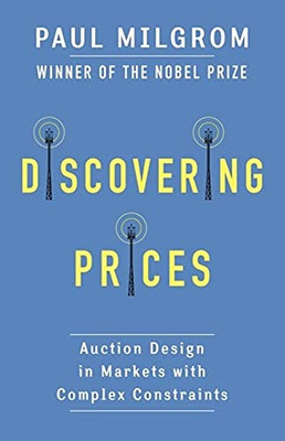 Discovering Prices: Auction Design In Markets With Complex Constraints (Kenneth J. Arrow Lecture Series)