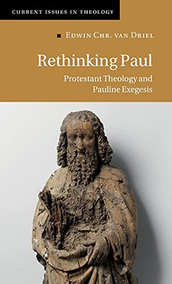 Rethinking Paul: Protestant Theology And Pauline Exegesis (Current Issues In Theology, Series Number 17)