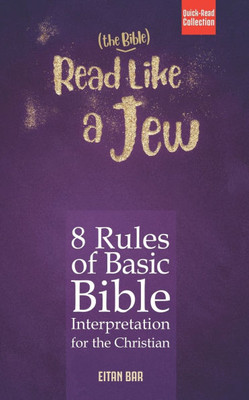 Read Like a Jew: 8 Rules of Basic Bible Interpretation for the Christian