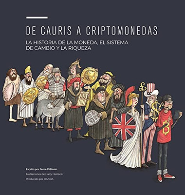 De Cauris A Criptomonedas: La Historia De La Moneda, El Sistema De Cambio Y La Riqueza (Spanish Edition)