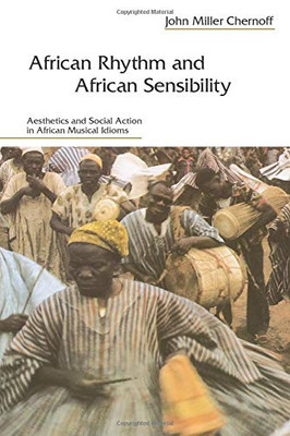 African Rhythm and African Sensibility: Aesthetics and Social Action in African Musical Idioms