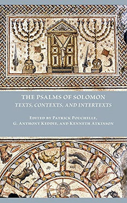 The Psalms Of Solomon: Texts, Contexts, And Intertexts (Early Judaism And Its Literature) - 9780884145134