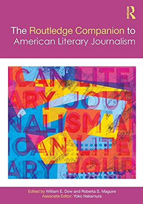 The Routledge Companion To American Literary Journalism (Routledge Media And Cultural Studies Companions)