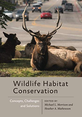 Wildlife Habitat Conservation: Concepts, Challenges, And Solutions (Wildlife Management And Conservation)