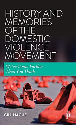 History And Memories Of The Domestic Violence Movement: We'Ve Come Further Than You Think - 9781447356325