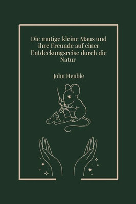 ""Die mutige kleine Maus und ihre Freunde auf einer Entdeckungsreise durch die Natur""