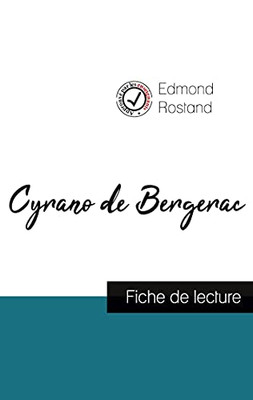 Cyrano De Bergerac De Edmond Rostand (Fiche De Lecture Et Analyse Complã¨Te De L'Oeuvre) (French Edition)