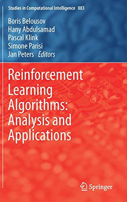 Reinforcement Learning Algorithms: Analysis And Applications (Studies In Computational Intelligence, 883)