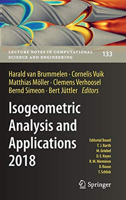 Isogeometric Analysis And Applications 2018 (Lecture Notes In Computational Science And Engineering, 133)