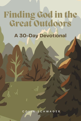 Finding God in the Great Outdoors: A 30-Day Devotional