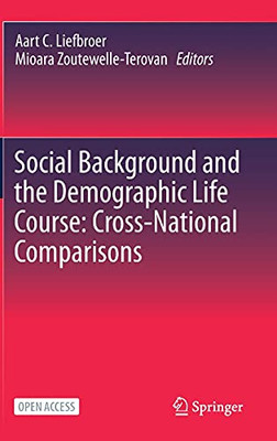 Social Background And The Demographic Life Course: Cross-National Comparisons: Cross-National Comparisons