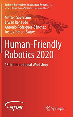 Human-Friendly Robotics 2020: 13Th International Workshop (Springer Proceedings In Advanced Robotics, 18)
