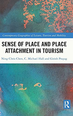 Sense Of Place And Place Attachment In Tourism (Contemporary Geographies Of Leisure, Tourism And Mobility)