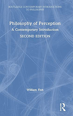 Philosophy Of Perception: A Contemporary Introduction (Routledge Contemporary Introductions To Philosophy)