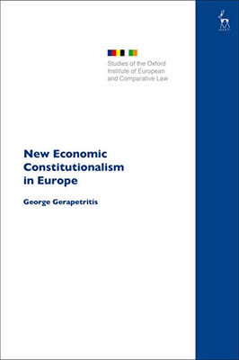 New Economic Constitutionalism In Europe (Studies Of The Oxford Institute Of European And Comparative Law)