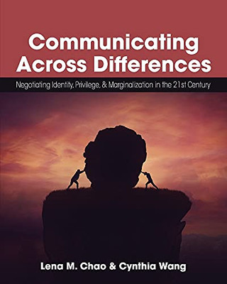 Communicating Across Differences: Negotiating Identity, Privilege, And Marginalization In The 21St Century