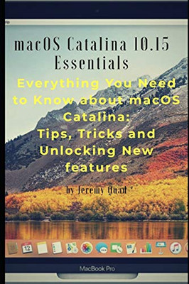 macOS Catalina 10.15 Essentials: Everything you need to know about macOS Catalina: Tips, Tricks and Unlocking New Features.