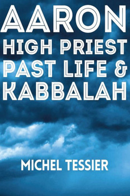 Aaron High Priest Past Life & Kabbalah