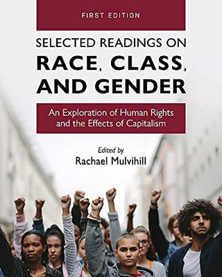 Selected Readings On Race, Class, And Gender: An Exploration Of Human Rights And The Effects Of Capitalism