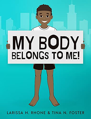 My Body Belongs To Me!: A Book About Body Ownership, Healthy Boundaries And Communication. - 9781954553026