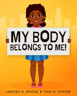 My Body Belongs To Me!: A Book About Body Ownership, Healthy Boundaries And Communication. - 9781954553088